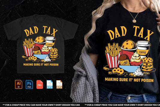 Dad Tax, Making Sure It’s Not Poison Tshirt Design Handsign.Studio